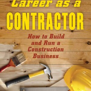 Starting Your Career as a Contractor: How to Build and Run a Construction Business Paperback – March 17, 2015